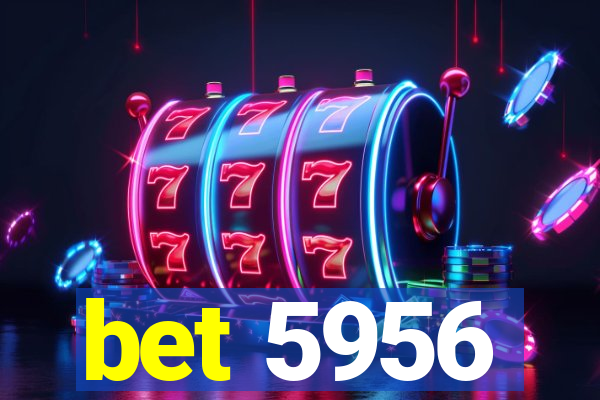 bet 5956